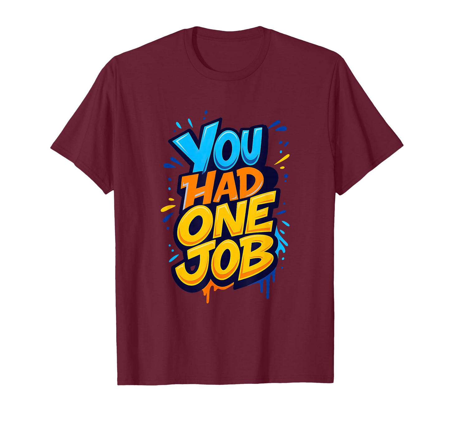 Awesome You had one Job T-Shirt