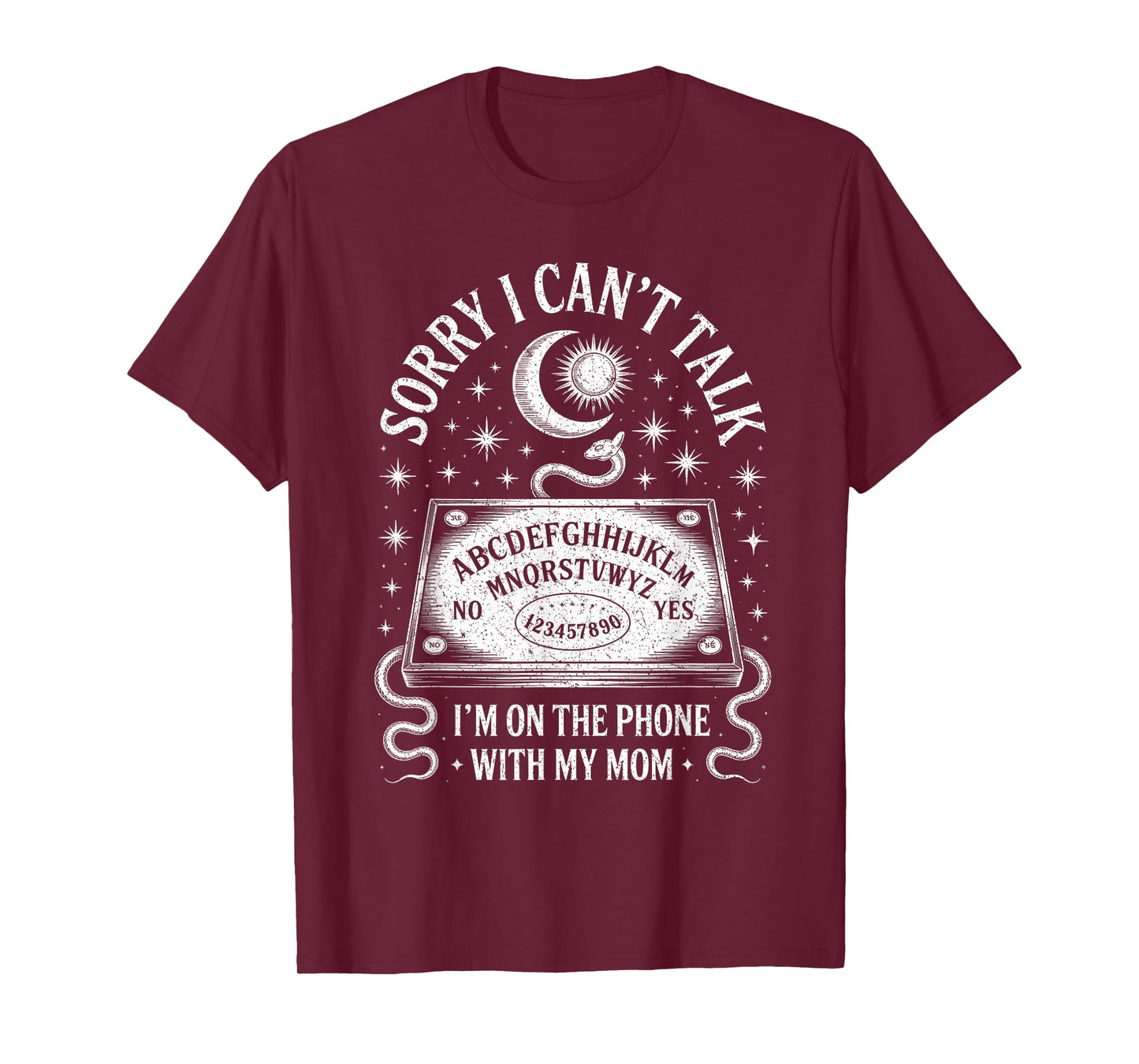 Sorry I Can't Talk I'm On The Phone With My Mom Ouija Board T-Shirt
