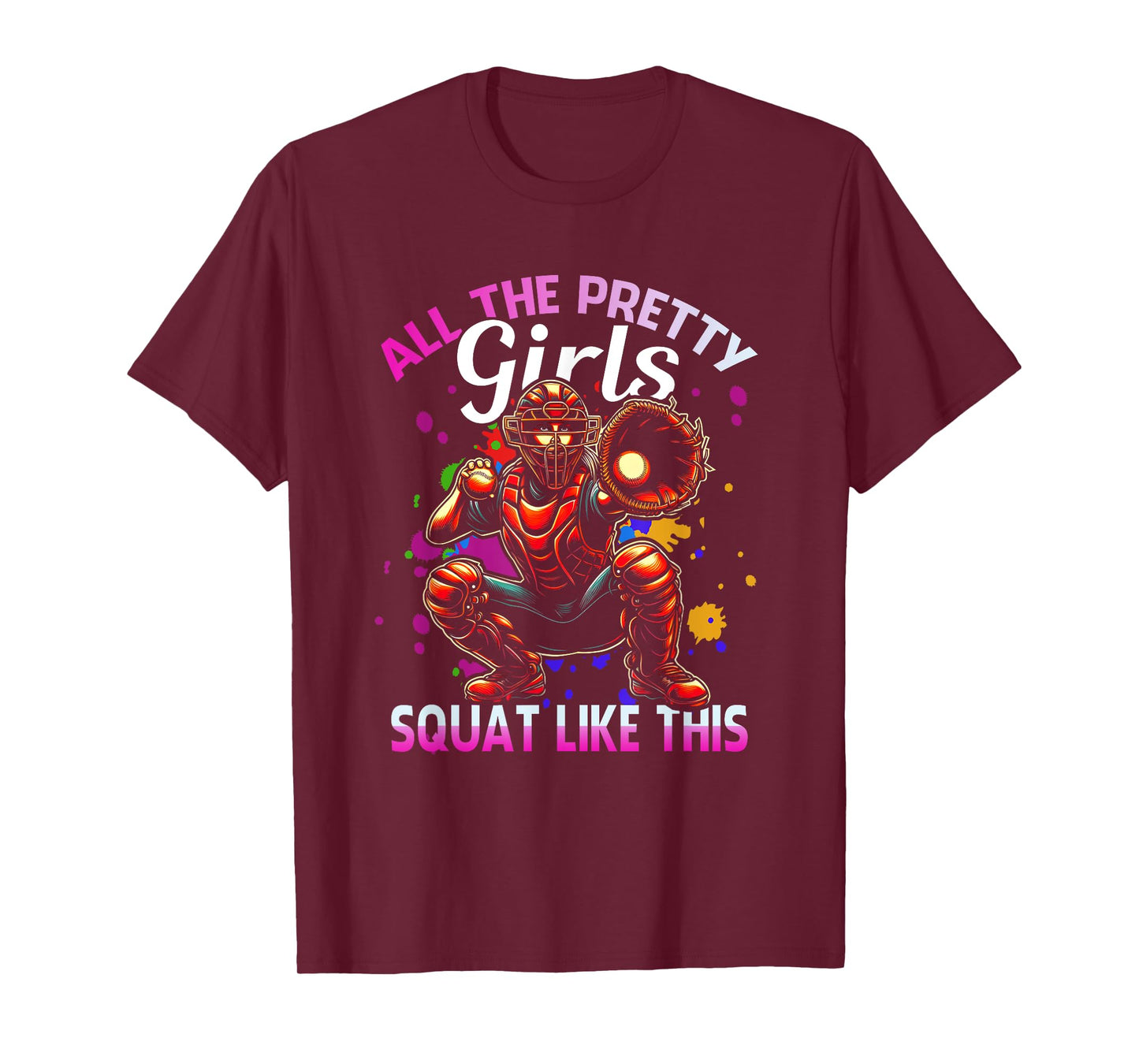 Funny All The Pretty Girls Squat Like-This Softball Catcher T-Shirt