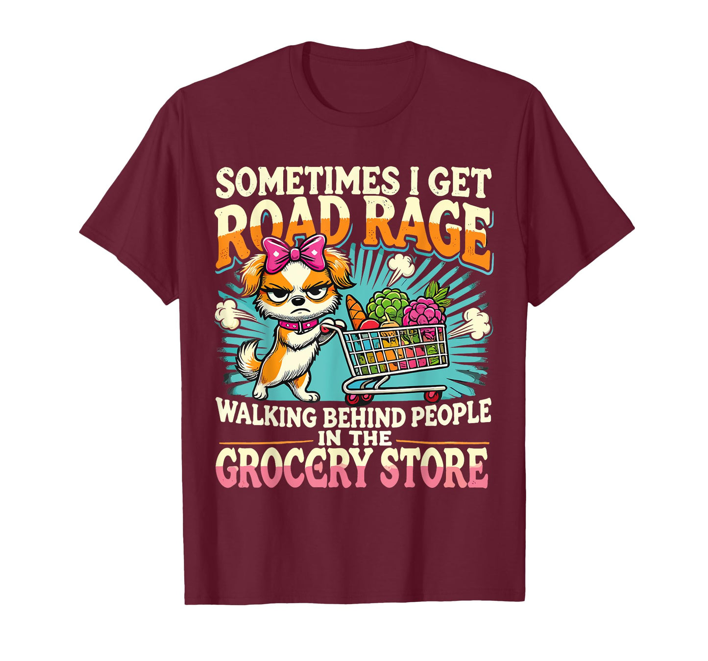 Funny Dog Sometimes I Get Road Rage Walking Behind People T-Shirt