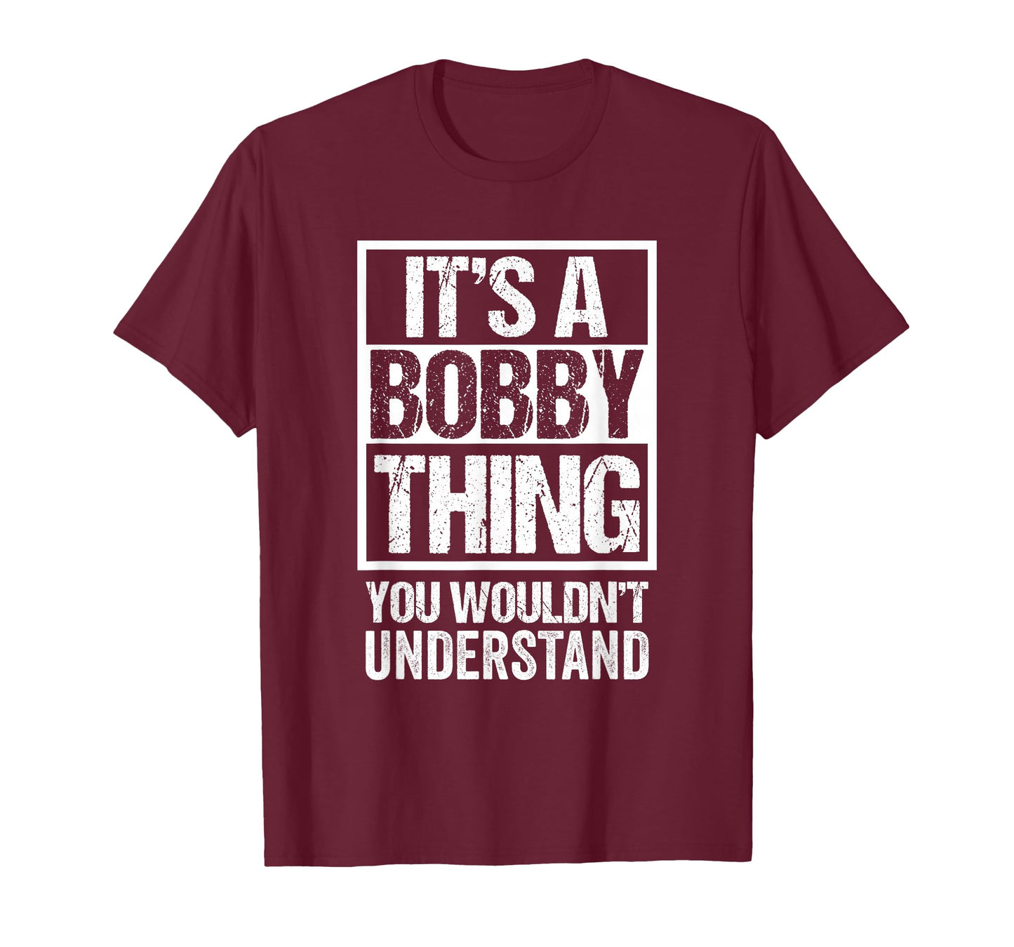 It's A Bobby Thing You Wouldn't Understand - First Name T-Shirt Small