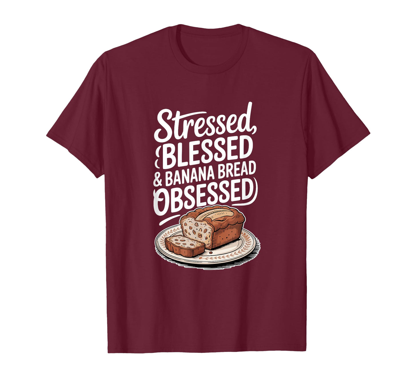 Stressed Blessed Banana Bread Obsessed, Baking T-Shirt