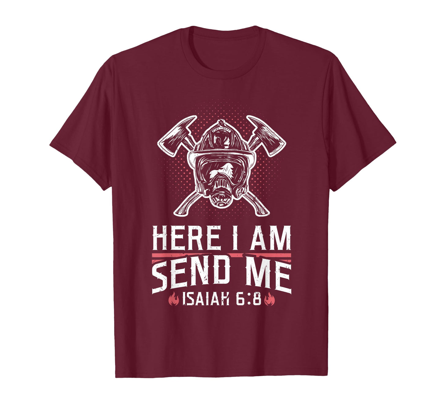 Firefighter Here I Am Send Me Isaiah 6:8 T-Shirt