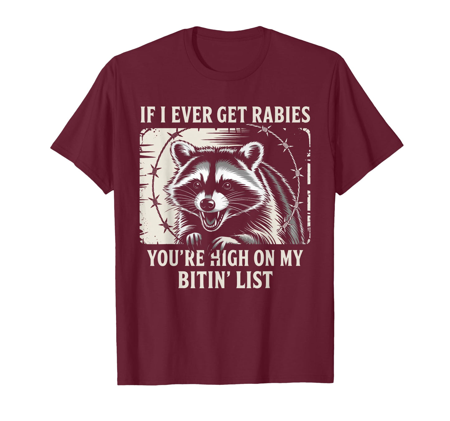 If I Ever Get Rabies You're High On My Bitin' List Raccoon T-Shirt