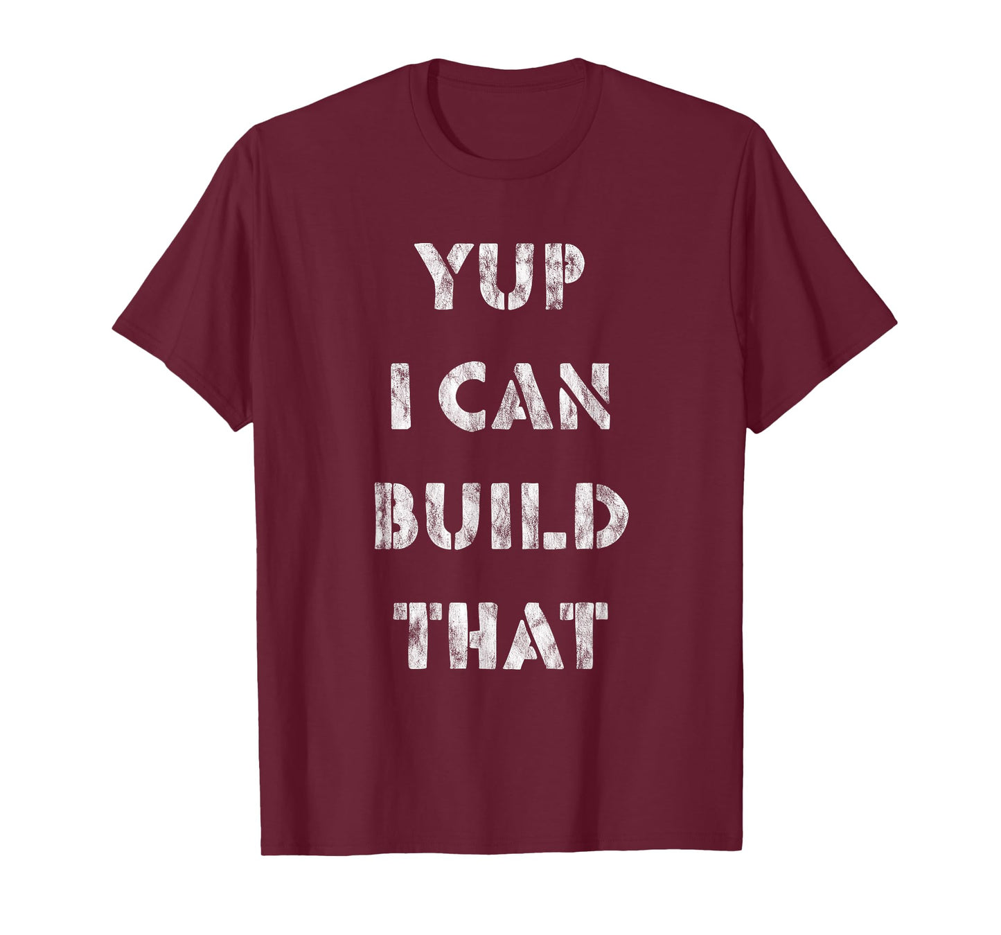 Yup I Can Build That - T-Shirt