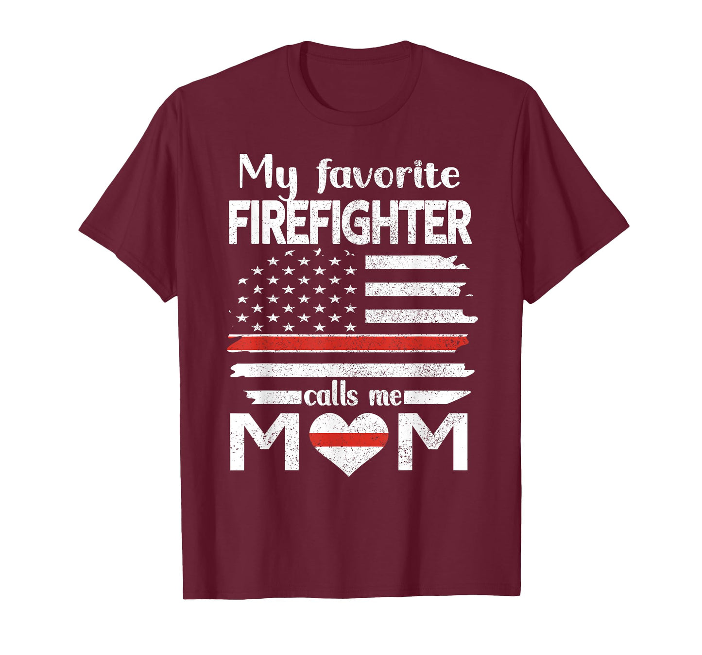 My Favorite Firefighter Calls Me Mom Thin Red Line Fire Mom T-Shirt