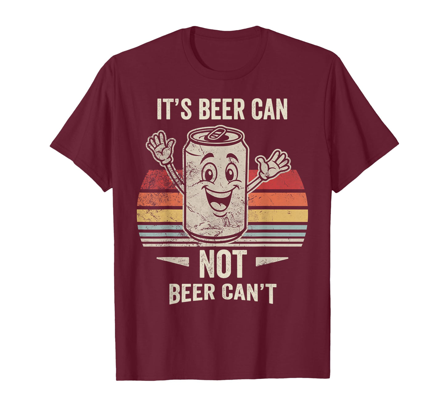 It's Beer Can Not Beer Can't Funny Quote T-Shirt