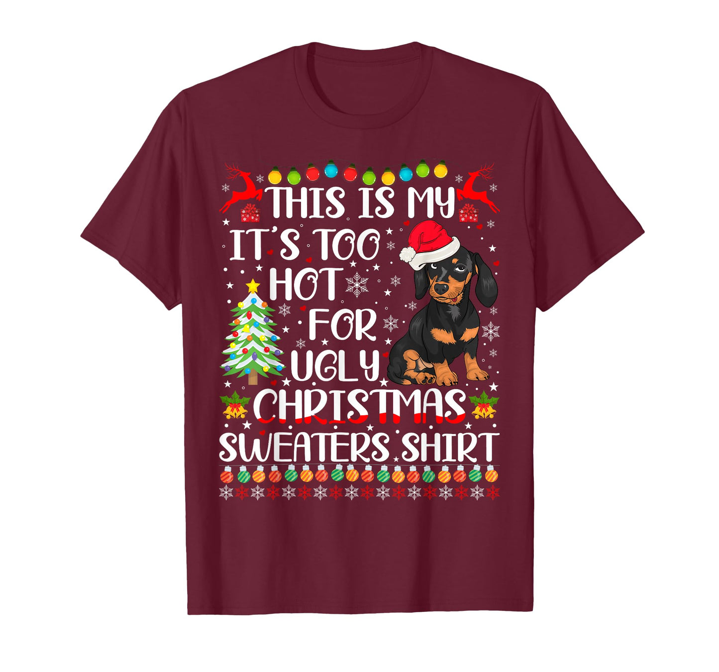 It's Too Hot For Ugly Christmas Sweaters Dachshund Dog T-Shirt