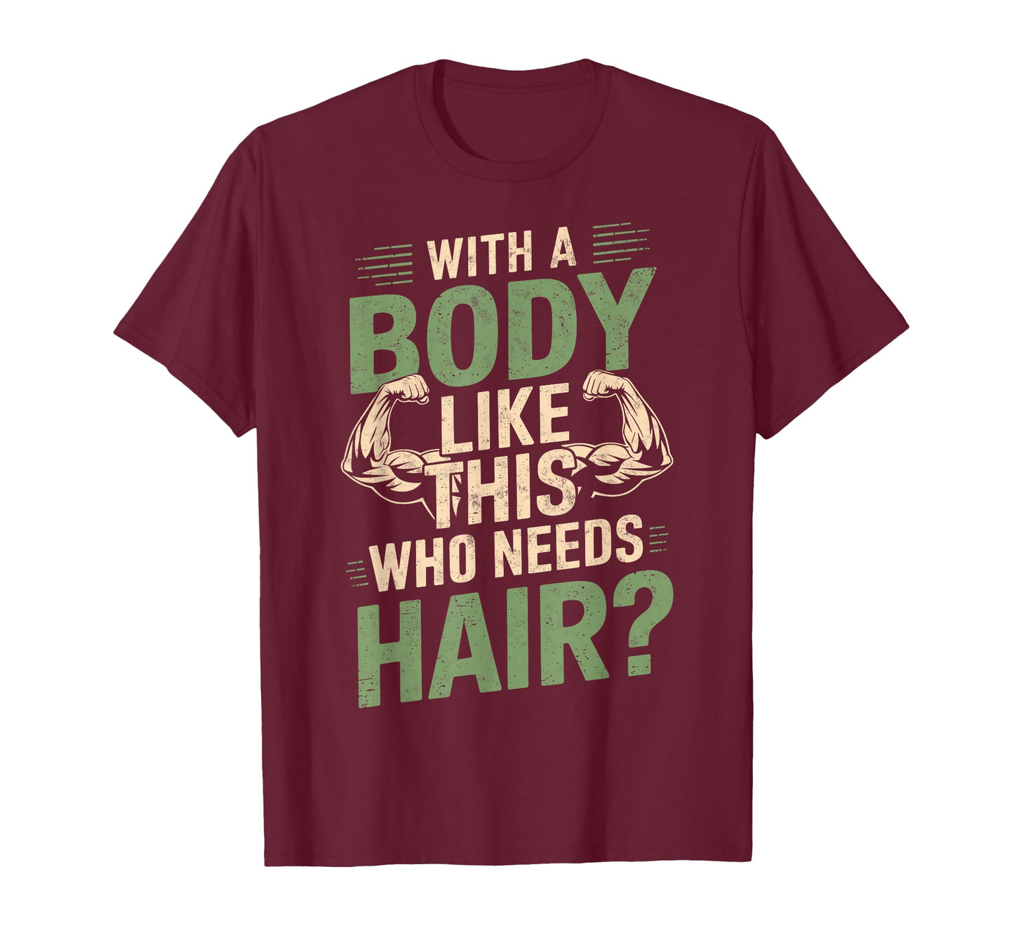 With a Body Like This Who Needs Hair Funny Gym Humor Workout T-Shirt
