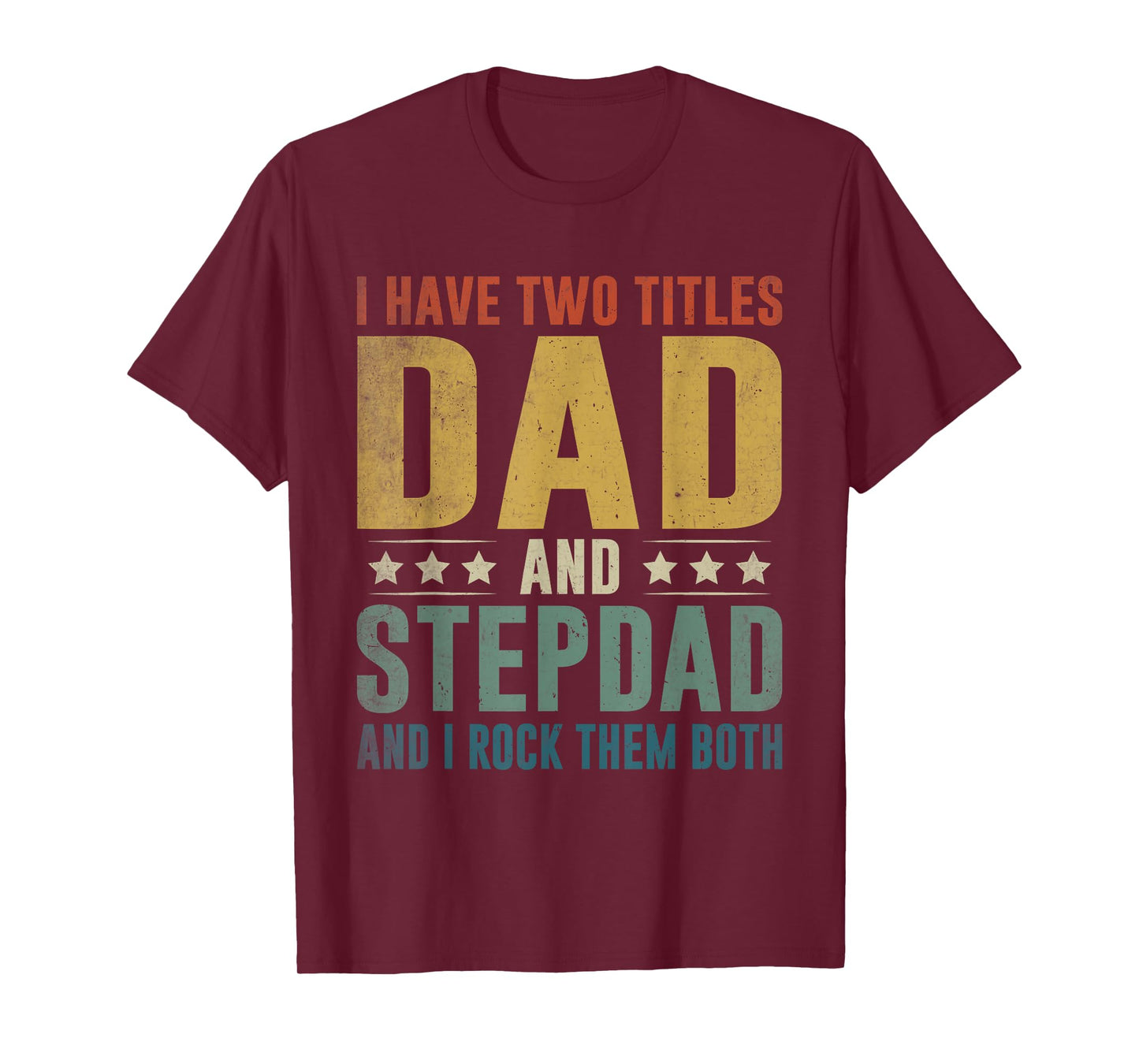 I Have Two Titles Dad and Stepdad Funny Father's Day Vintage T-Shirt