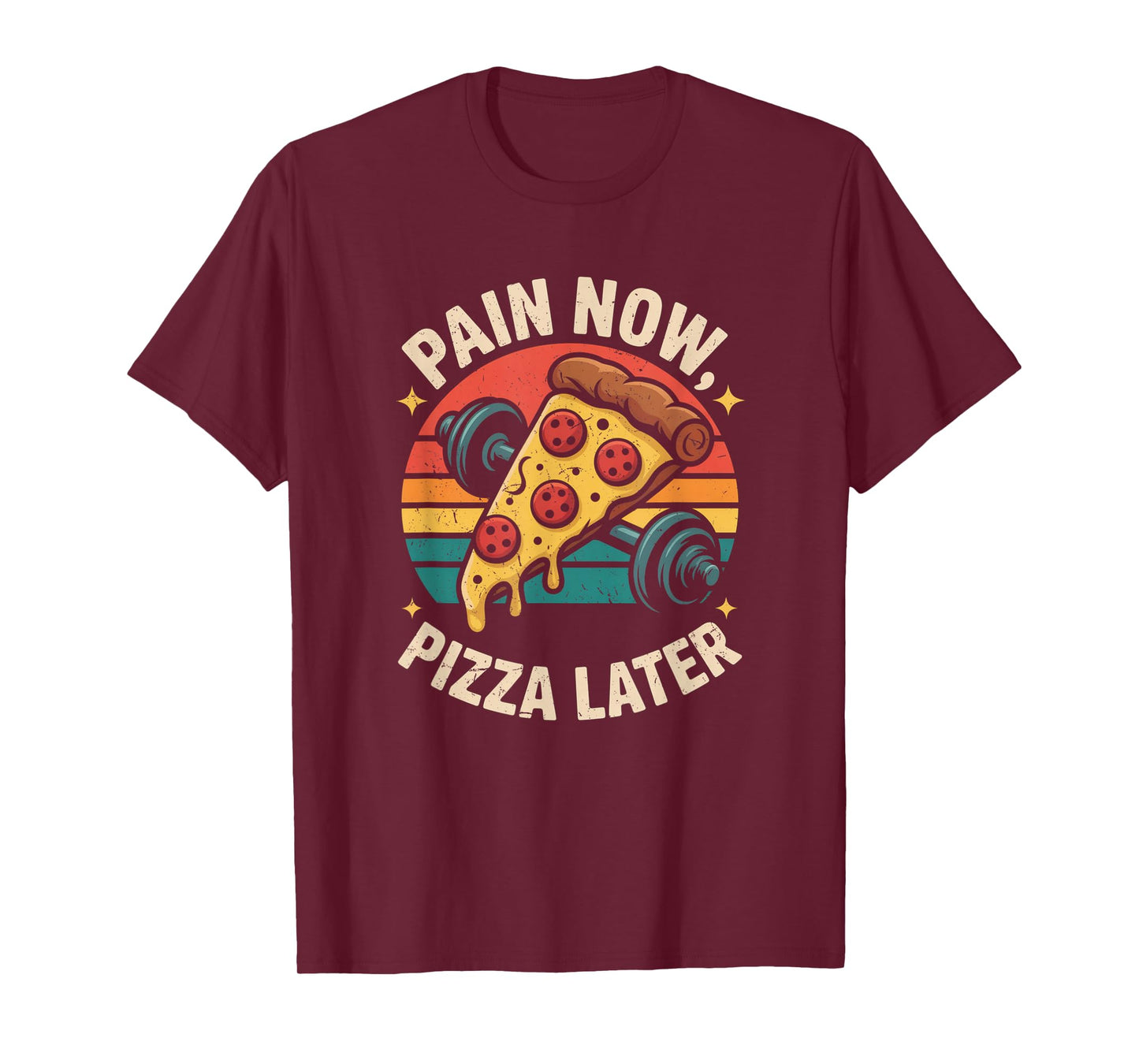 Pain Now Pizza Later Fitness Funny Gym Workout for Men Women T-Shirt