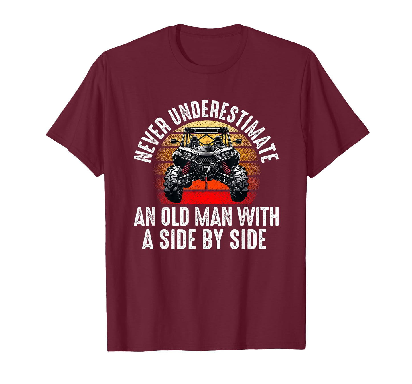 never underestimate an old man with a side by side UTV T-Shirt