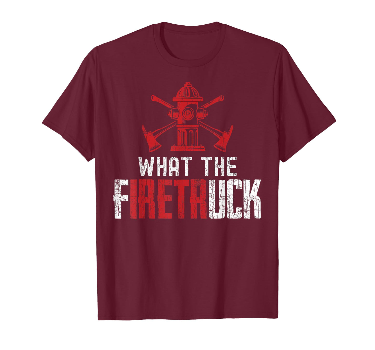What The Fire Truck Funny Firemen Firefighters Graphic T-Shirt