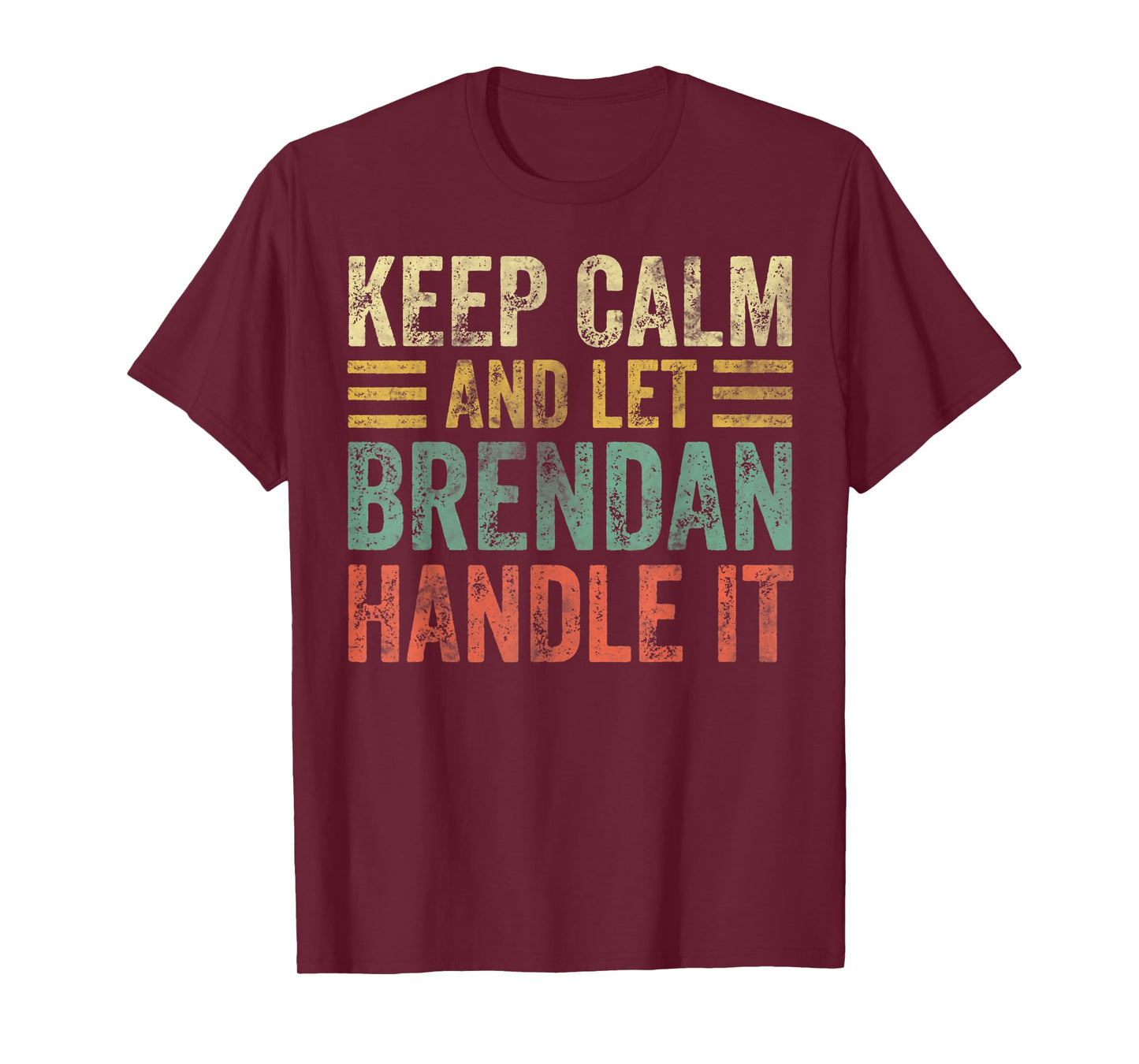 Personalized Name Shirt Keep Calm And Let Brendan Handle it T-Shirt