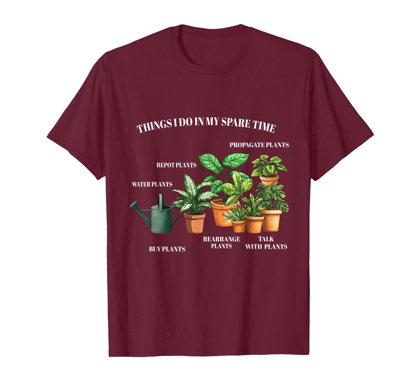 Things I Do In My Spare Time Plant Funny Gardening Gardener T-Shirt