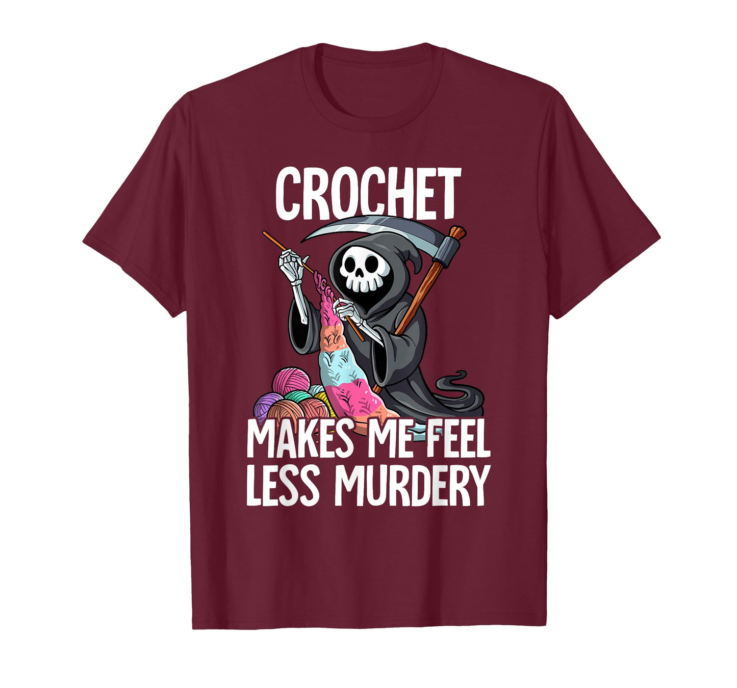 Crochet Makes Me Feel Less Murdery T-Shirt