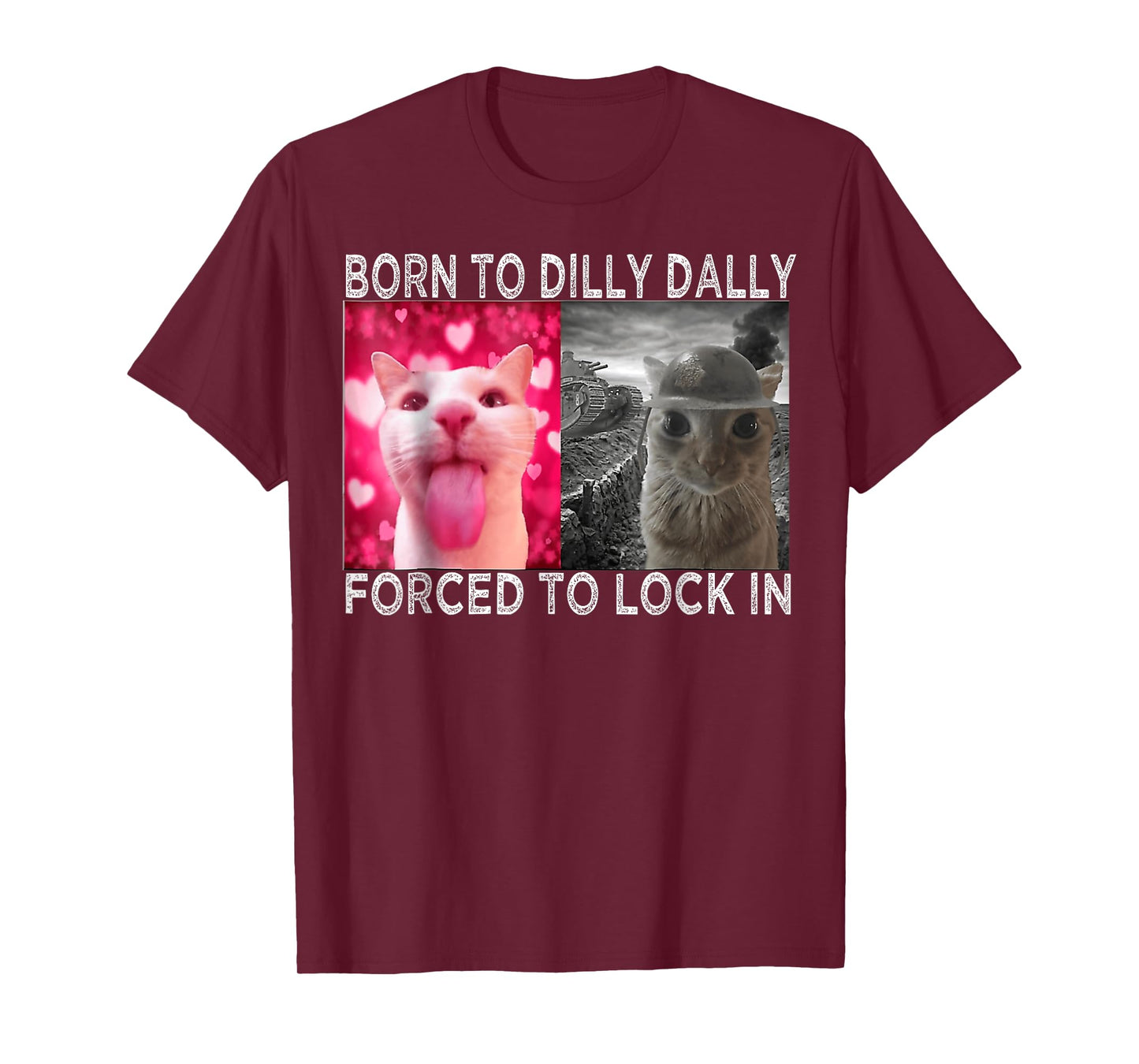 Born To Dilly Dally Forced To Lock In Cat Meme T-Shirt