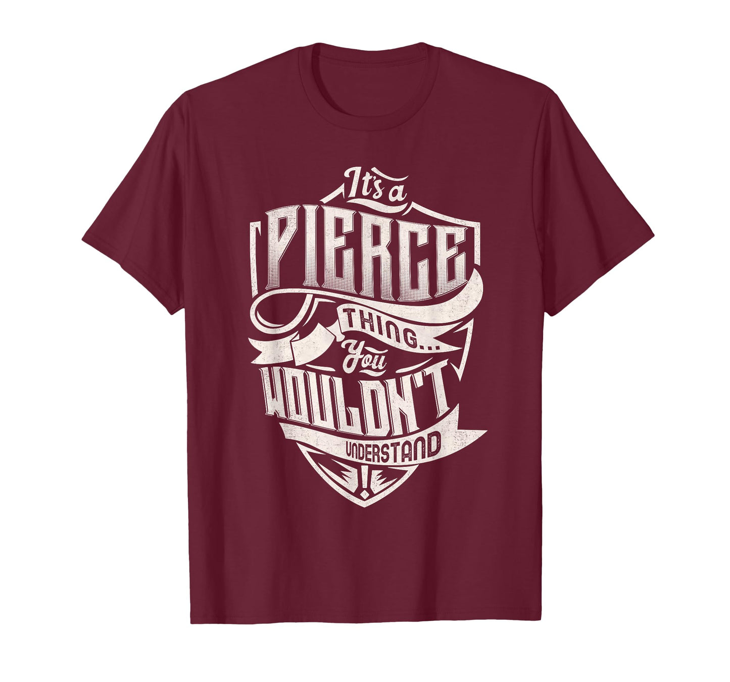 It's A PIERCE Thing You Wouldn't Understand Family Name T-Shirt