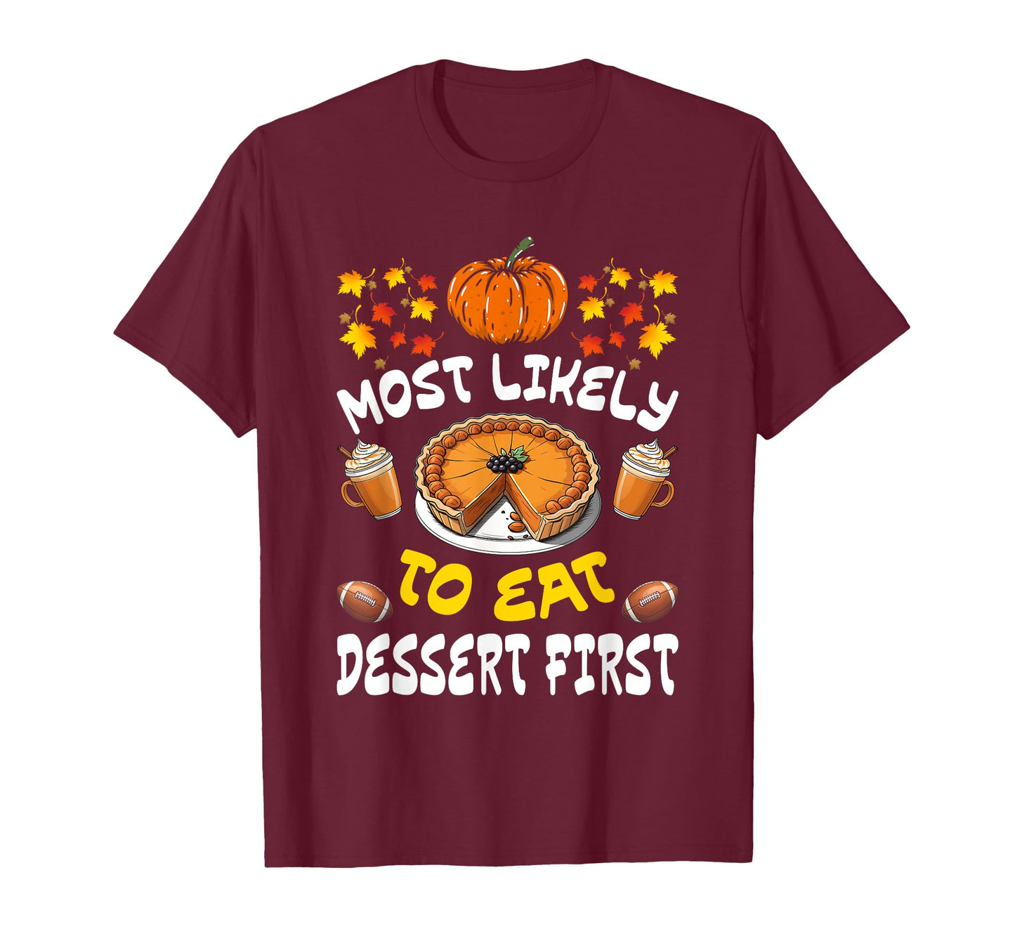 Happy Thanksgiving Family Outfits Most Likely To Eat Dessert First Family Christmas Holiday T-Shirt