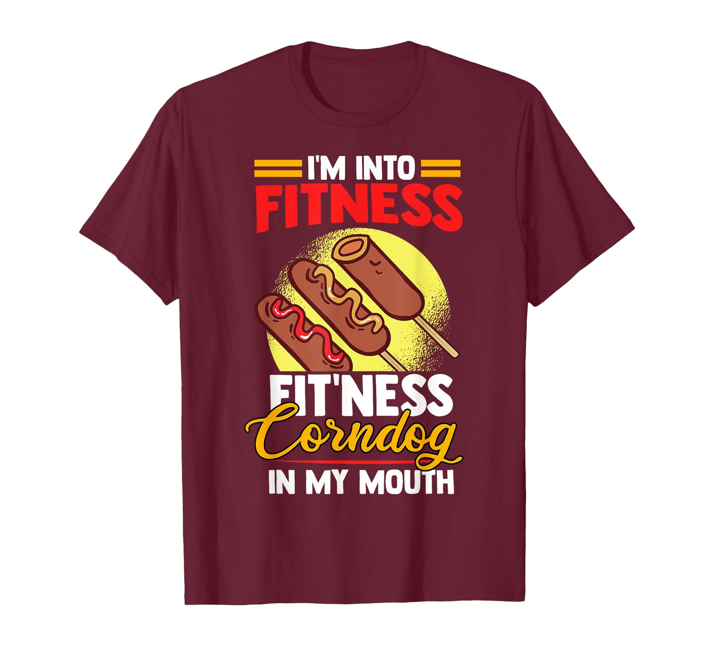 I'am Into FItness Fitness Corndog in my mouth T-Shirt