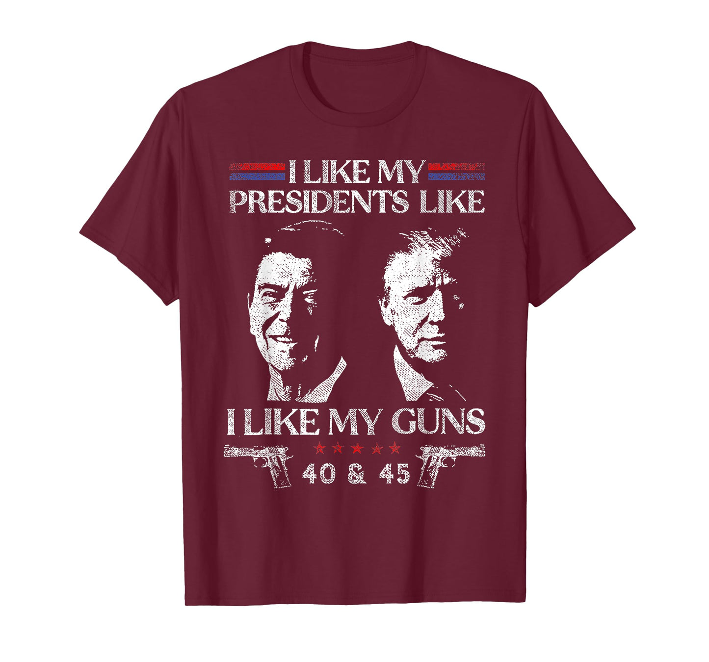 I Like President Like I Like My Guns 40 & 45 T-Shirt