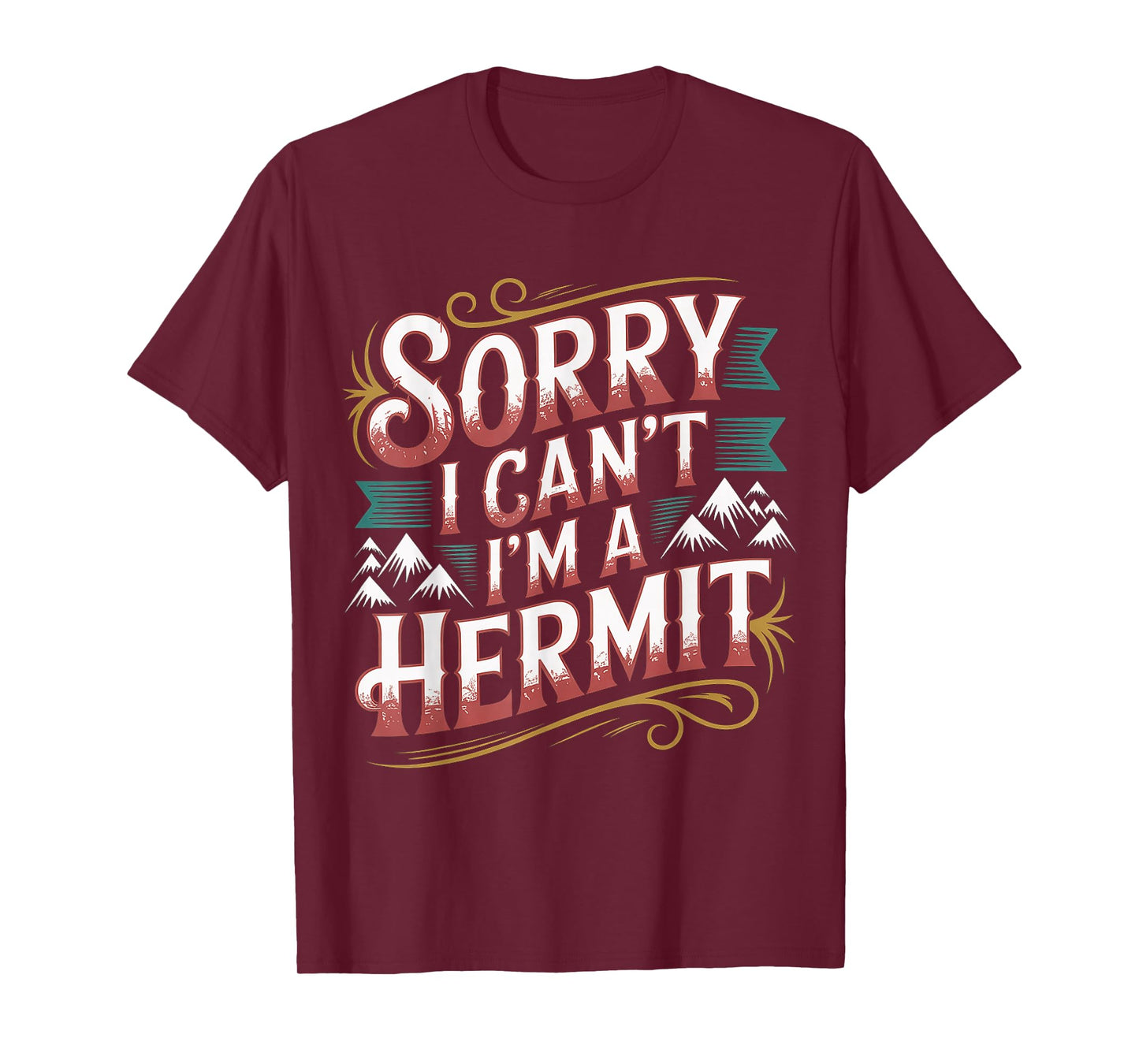 Sorry I Can't I'm A Hermit Introverty Excuse Disguise |- T-Shirt