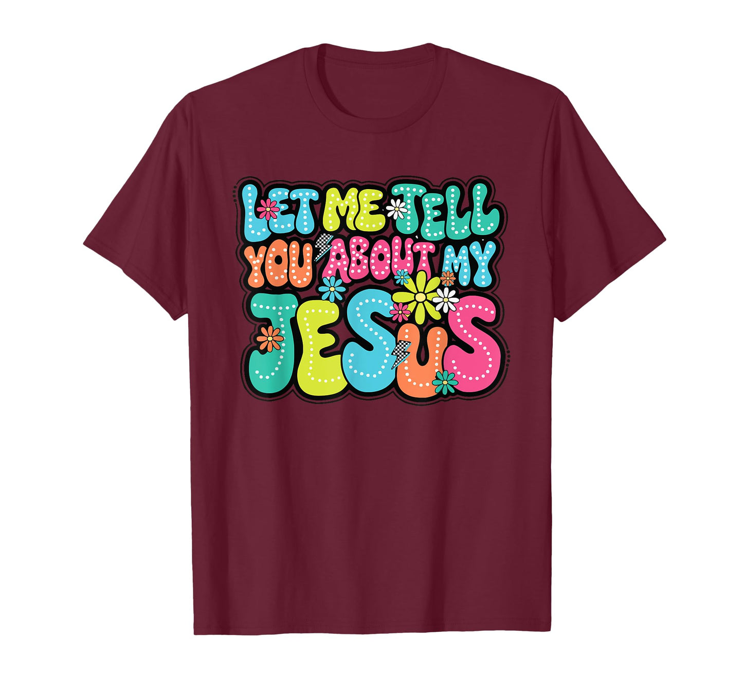 Let Me Tell You About My Jesus Faith Religious Christian T-Shirt