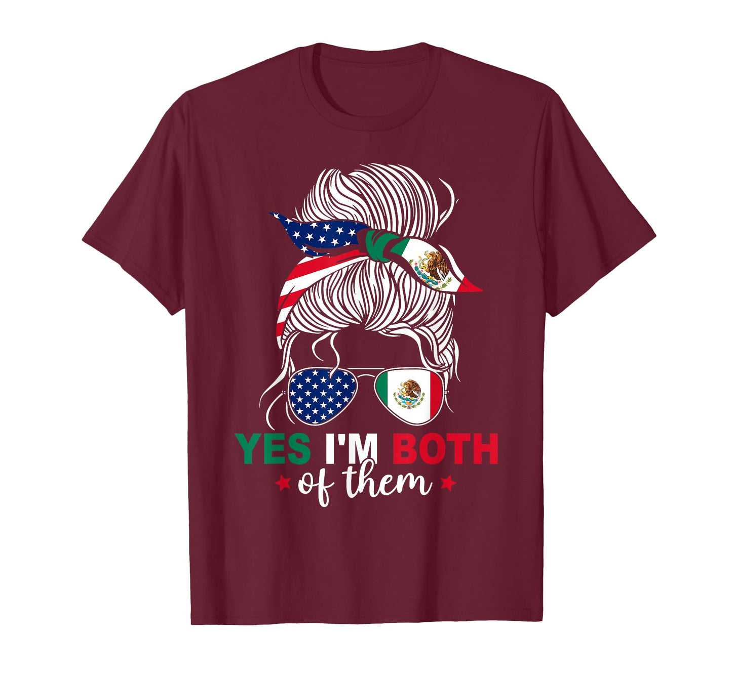 Yes I'm Both Of Them Proud American Mexican Flag Messy Bun T-Shirt