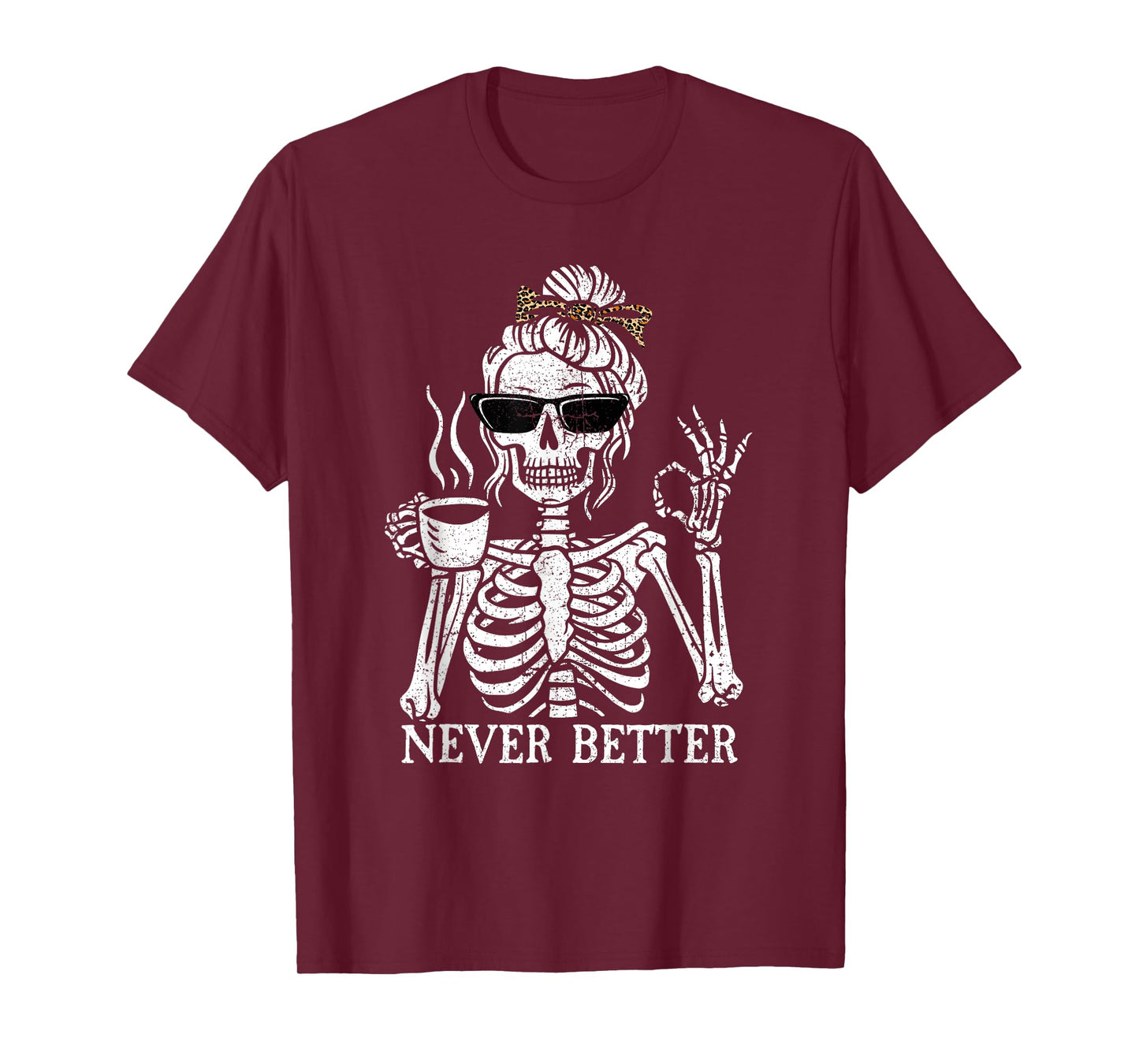 Messy Bun Drinking Coffee For Women Never Better Skeleton T-Shirt