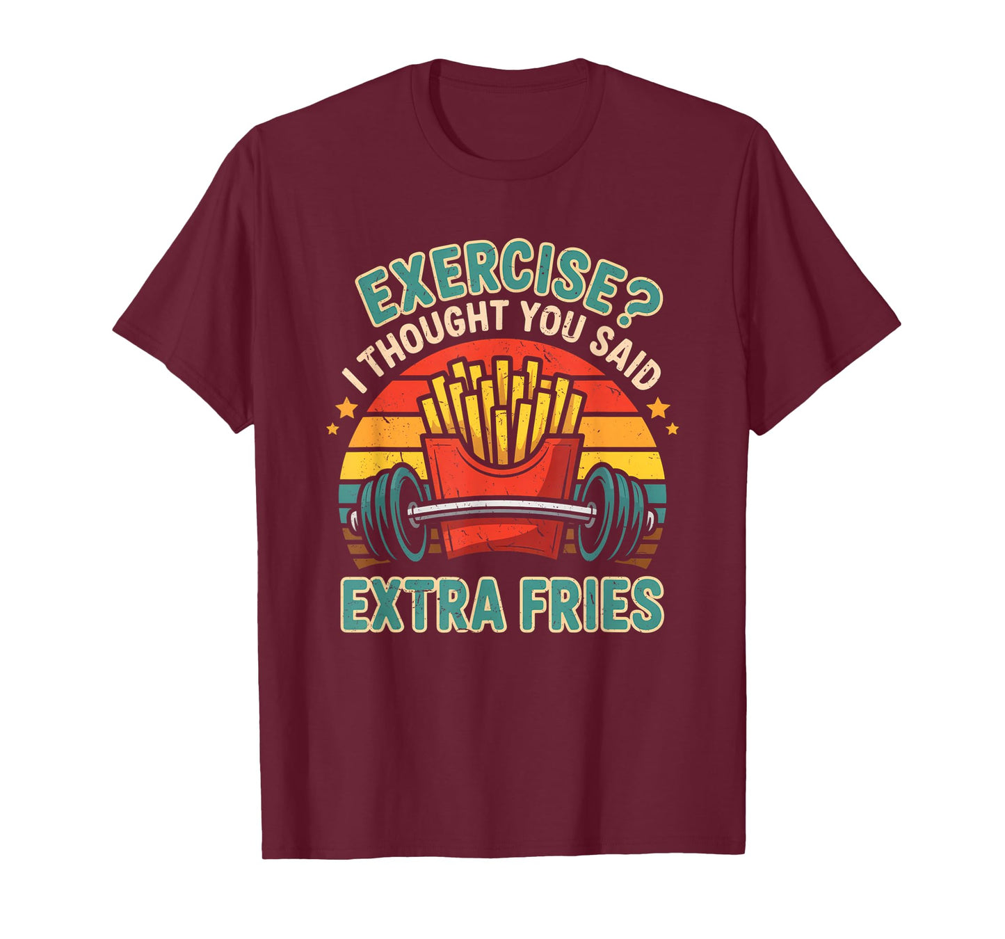Exercise I Thought You Said Extra Fries Funny Gym Workout T-Shirt
