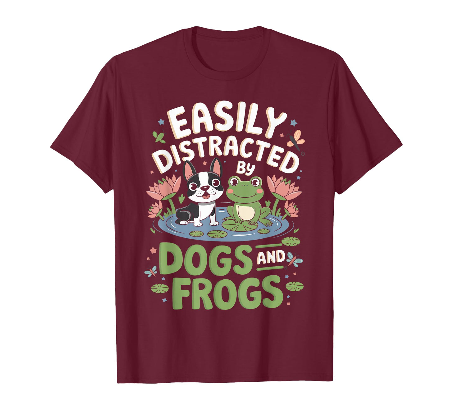 Easily Distracted by Dogs and Frogs Funny Pet Lovers Owner T-Shirt