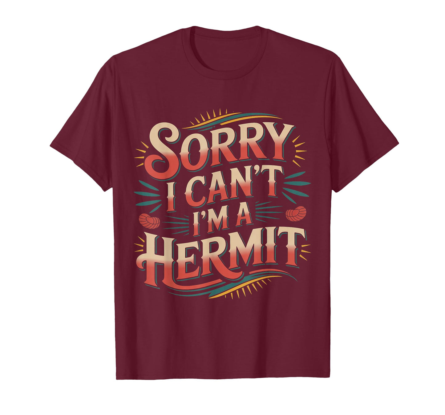 Sorry I Can't I'm A Hermit - T-Shirt