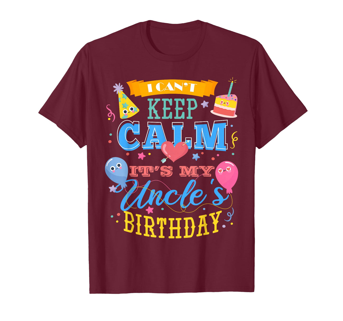 I Can't Keep Calm It's My Uncle's Birthday T-Shirt