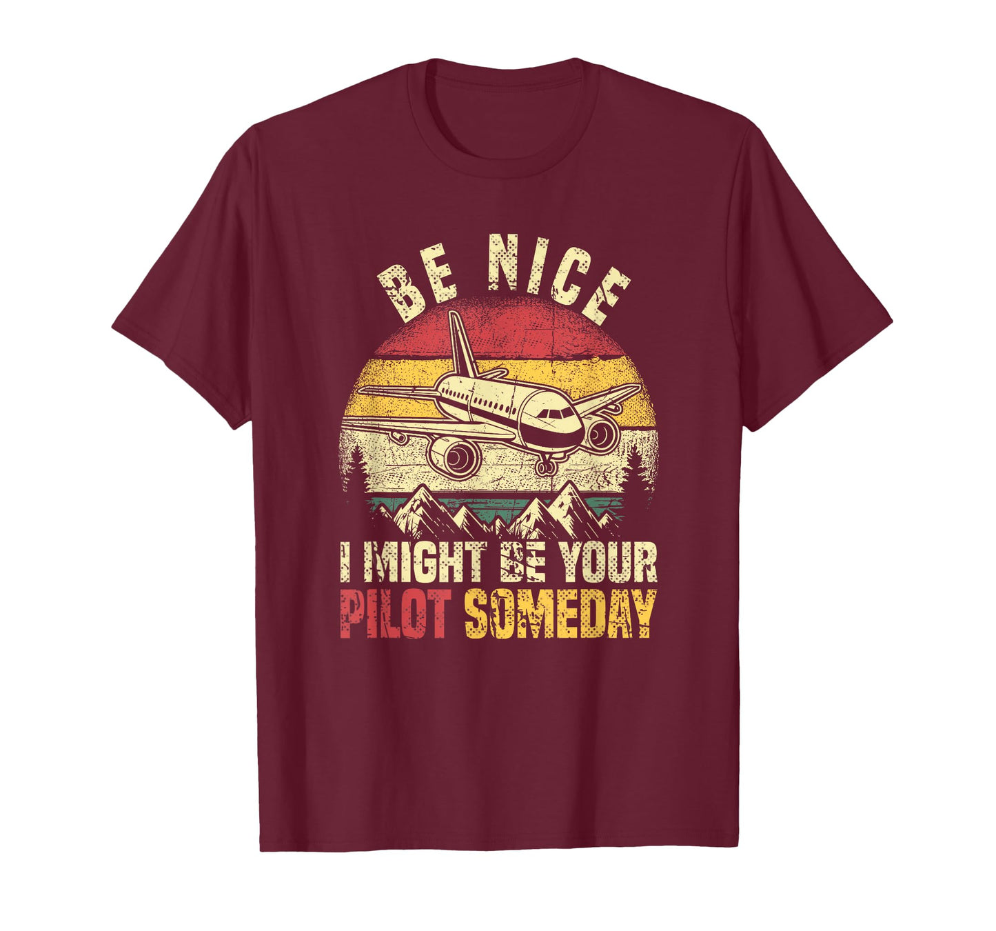 Future Pilot Funny Be Nice I Might Be Your Pilot Someday T-Shirt