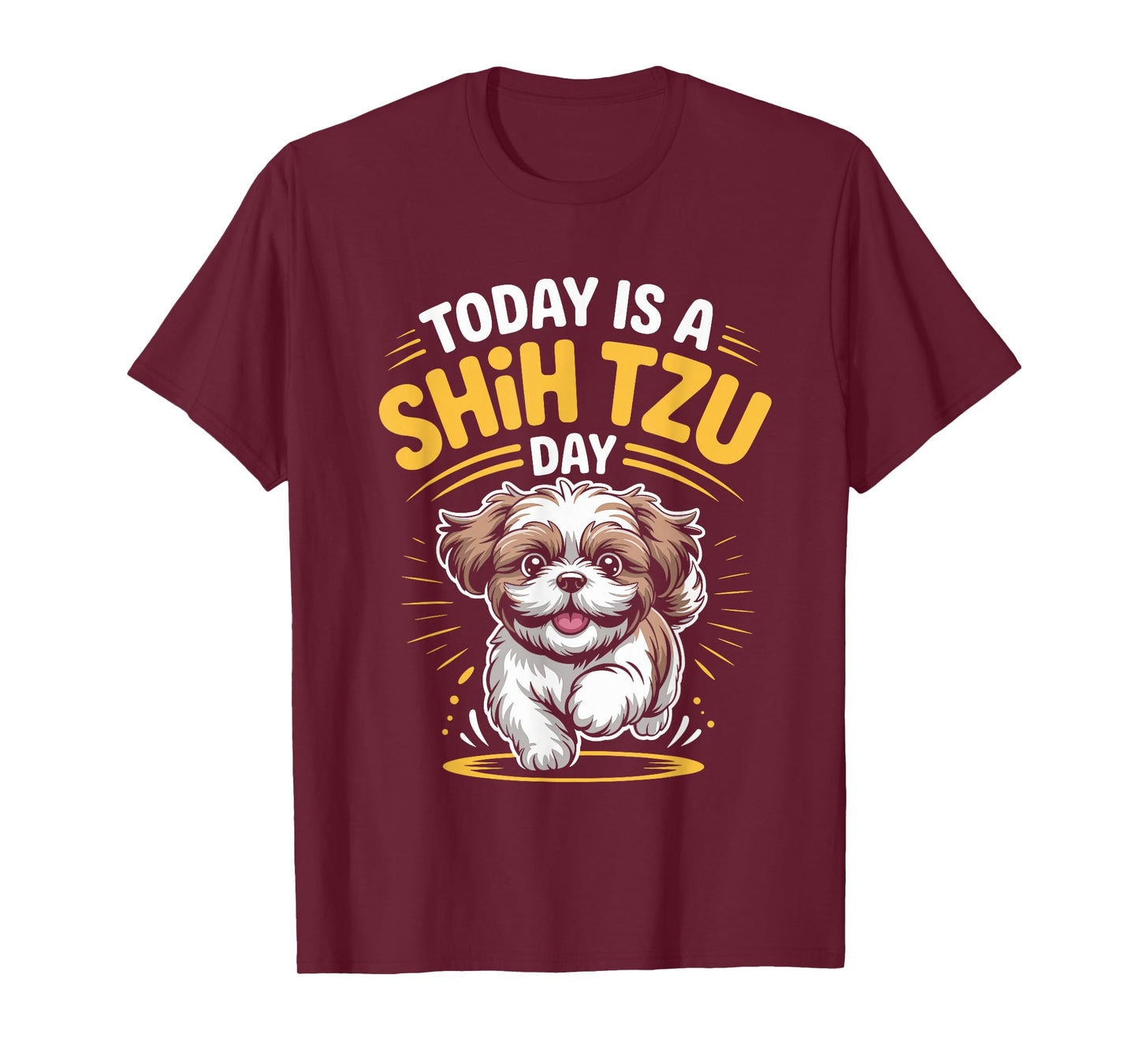Today is A Shih Tzu Day Funny Toy Pet Small Breed Dog Lover T-Shirt