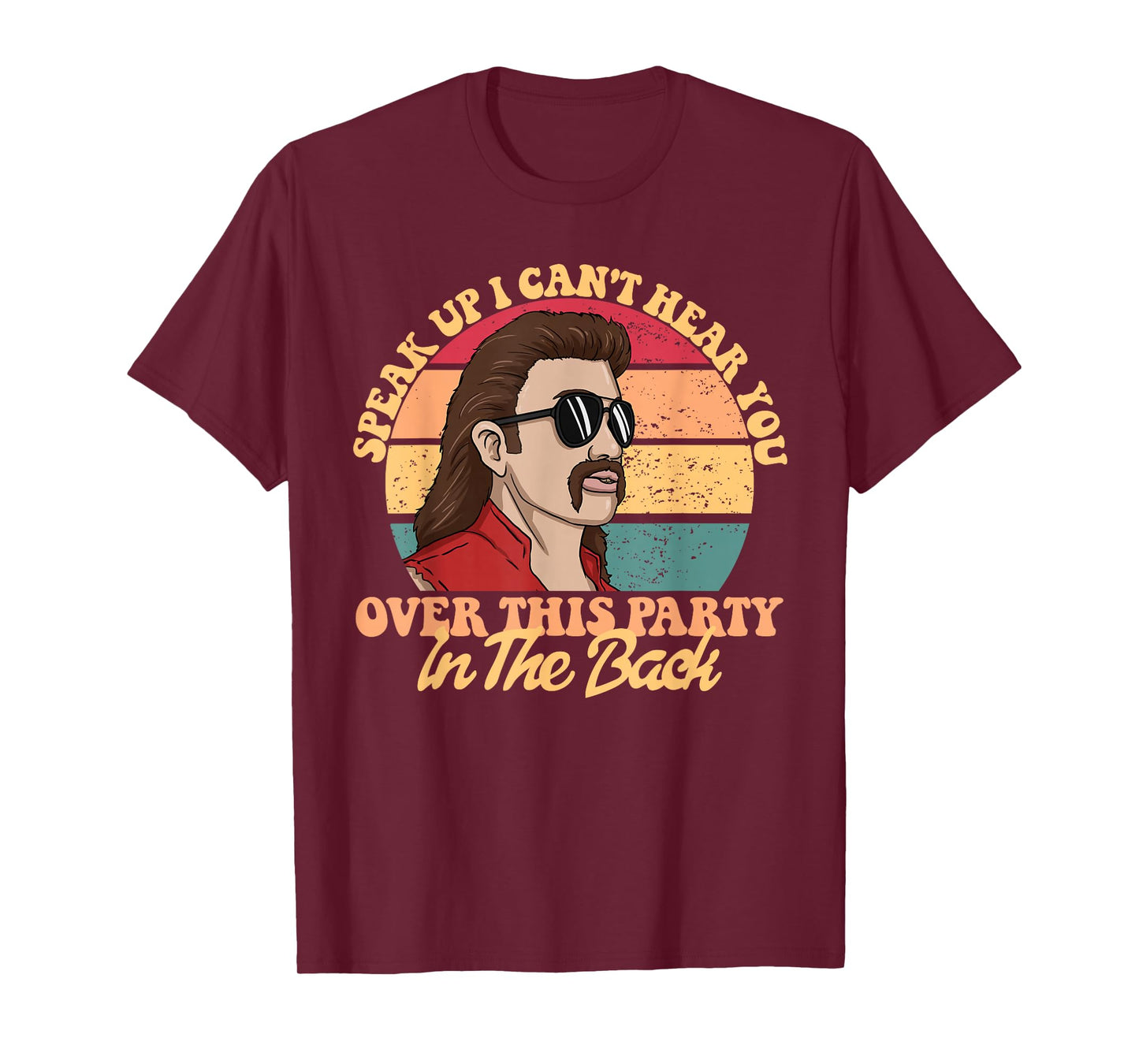 Speak Up I Can't Hear You Over This Party In The Back Mullet T-Shirt