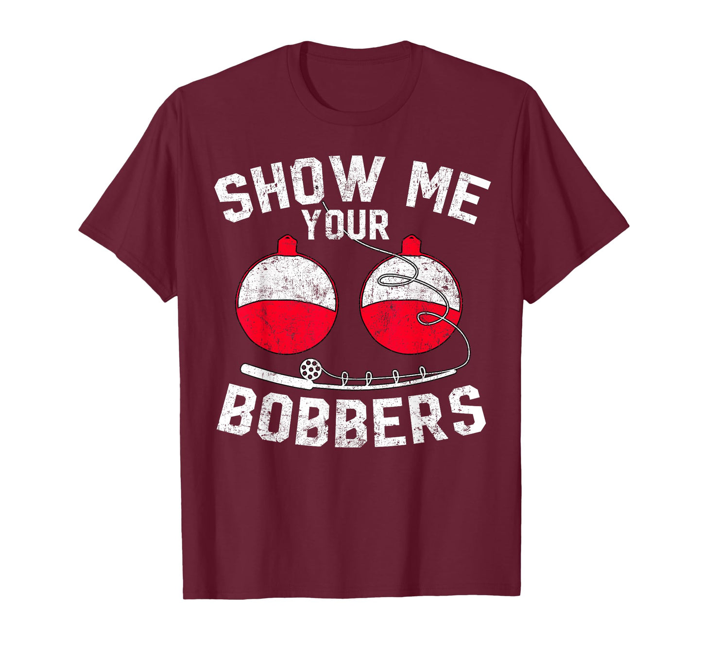 Fathers Day Funny Show Me Your Bobbers Cool Fishing T-Shirt