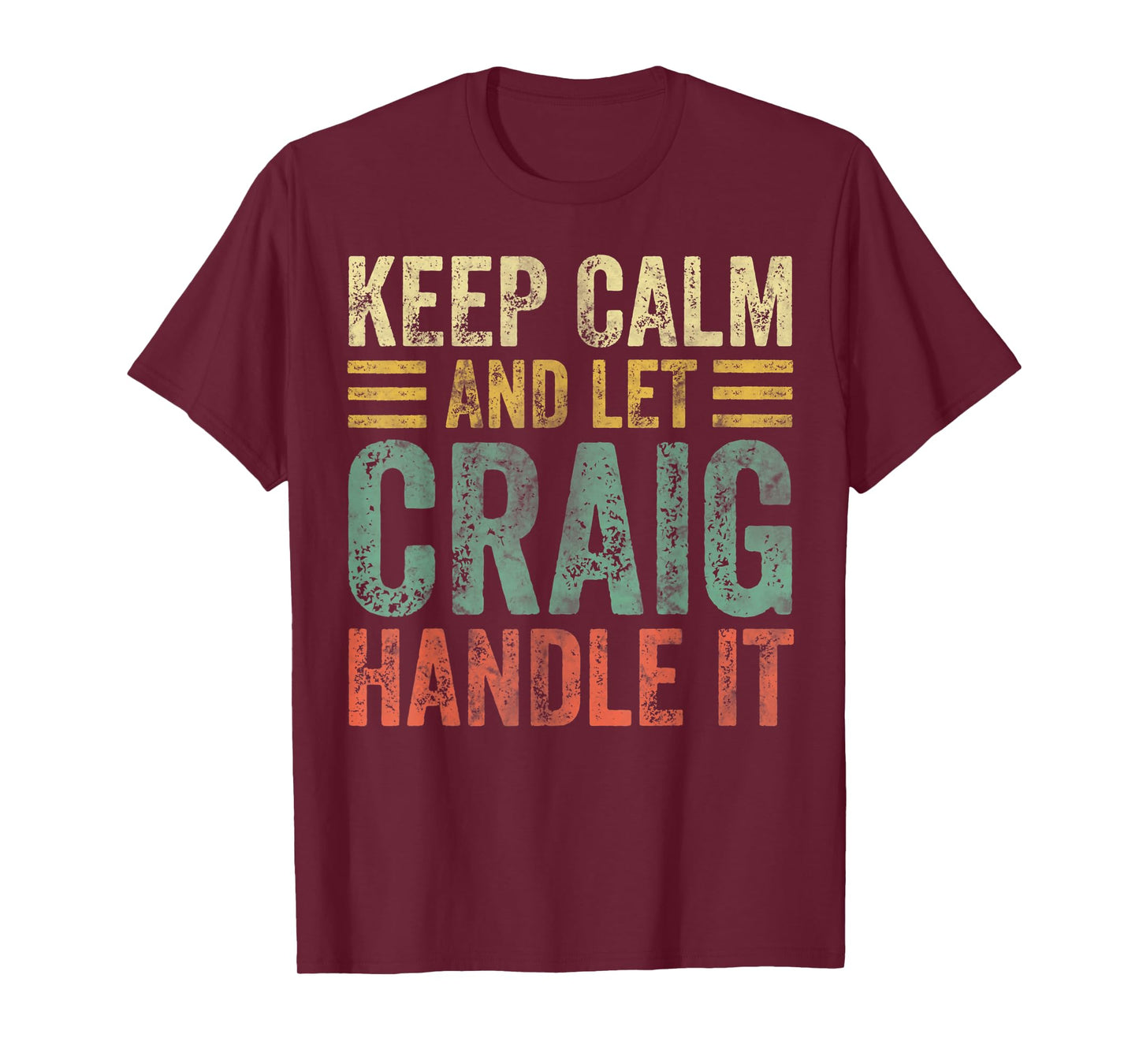 Personalized Name Shirt Keep Calm And Let Craig Handle it T-Shirt