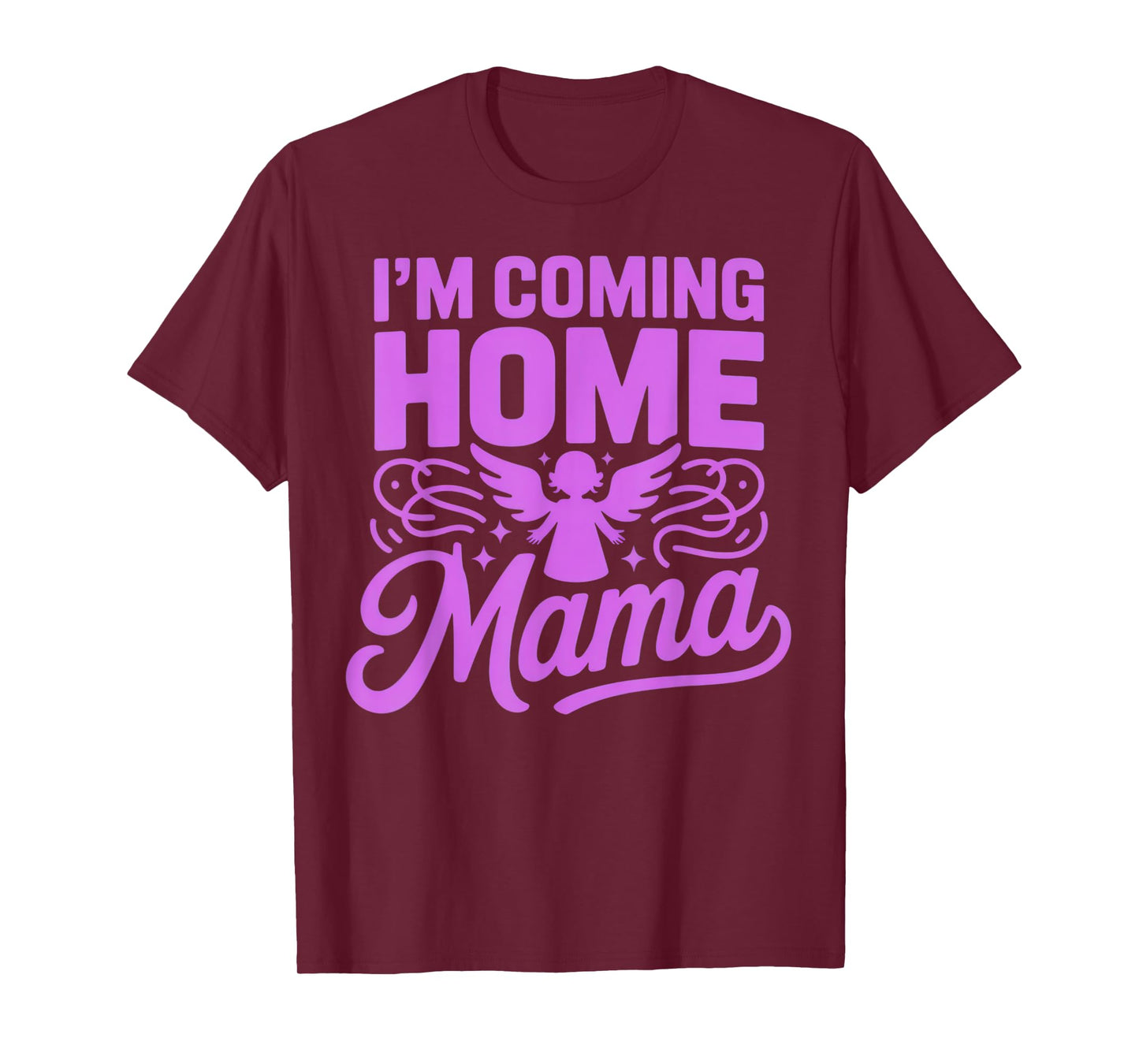 I'm Coming Home Mama Comforting Angel Design for Mothers T-Shirt