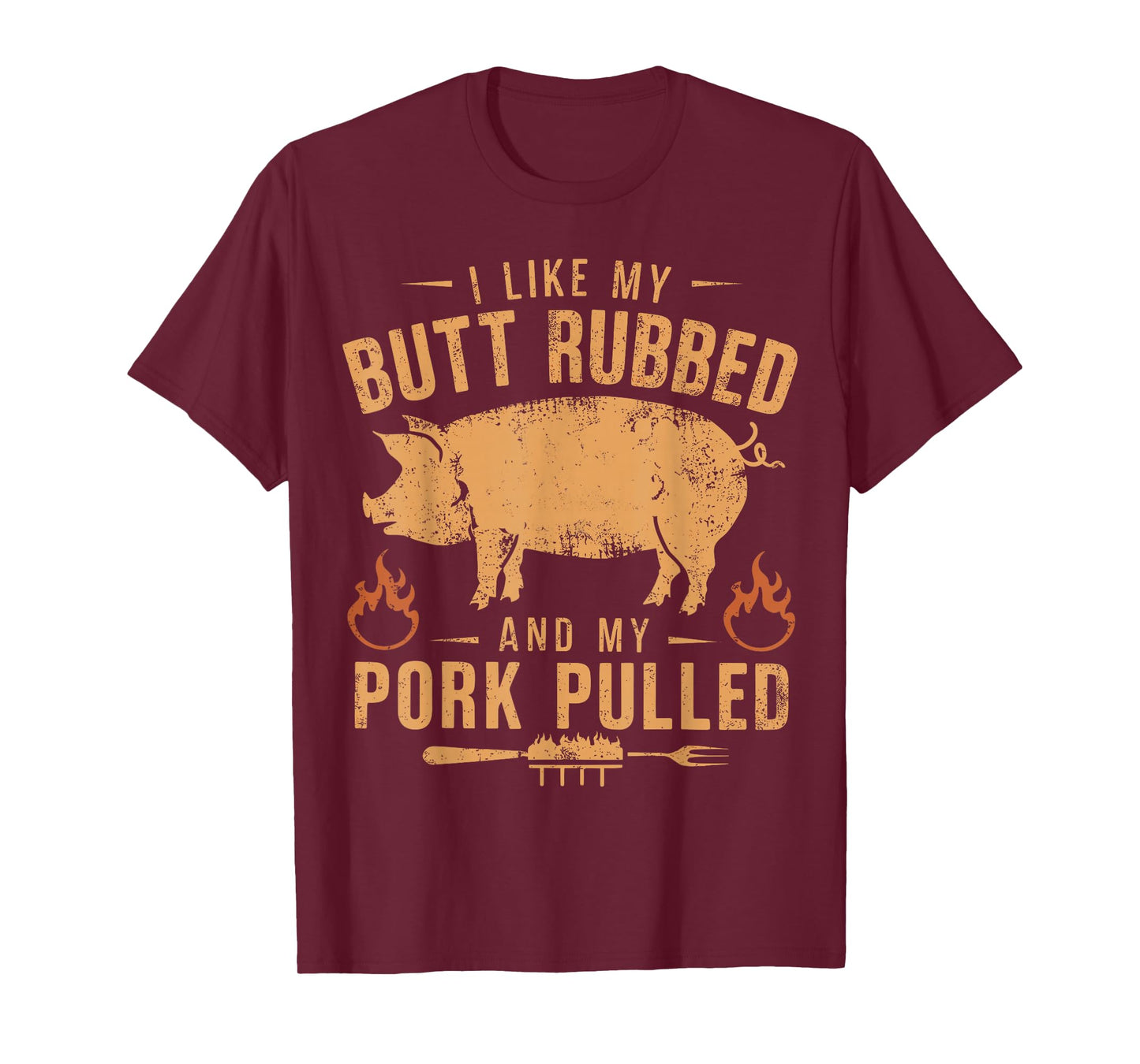 I Love My Butt Rubbed and my Pork Pulled - BBQ Grilling T-Shirt
