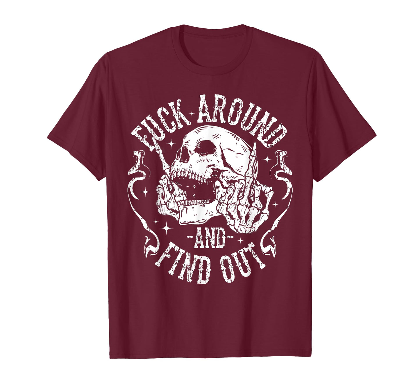 F ck Around And Find Out Skeleton Hand Skull T-Shirt