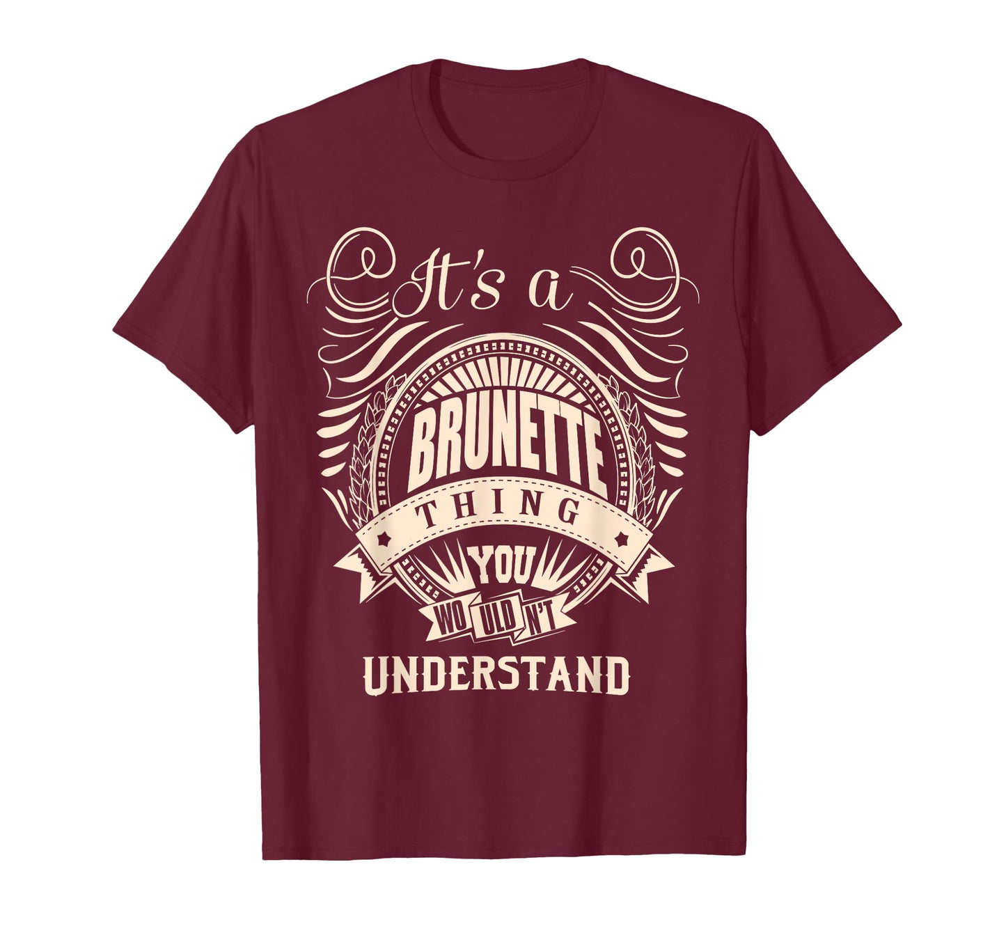 It is a BRUNETTE Thing T-Shirt