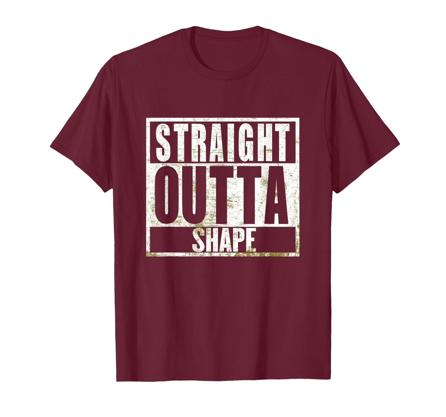 Straight Outta Shape Funny Workout Fat Overweight Joke T-Shirt
