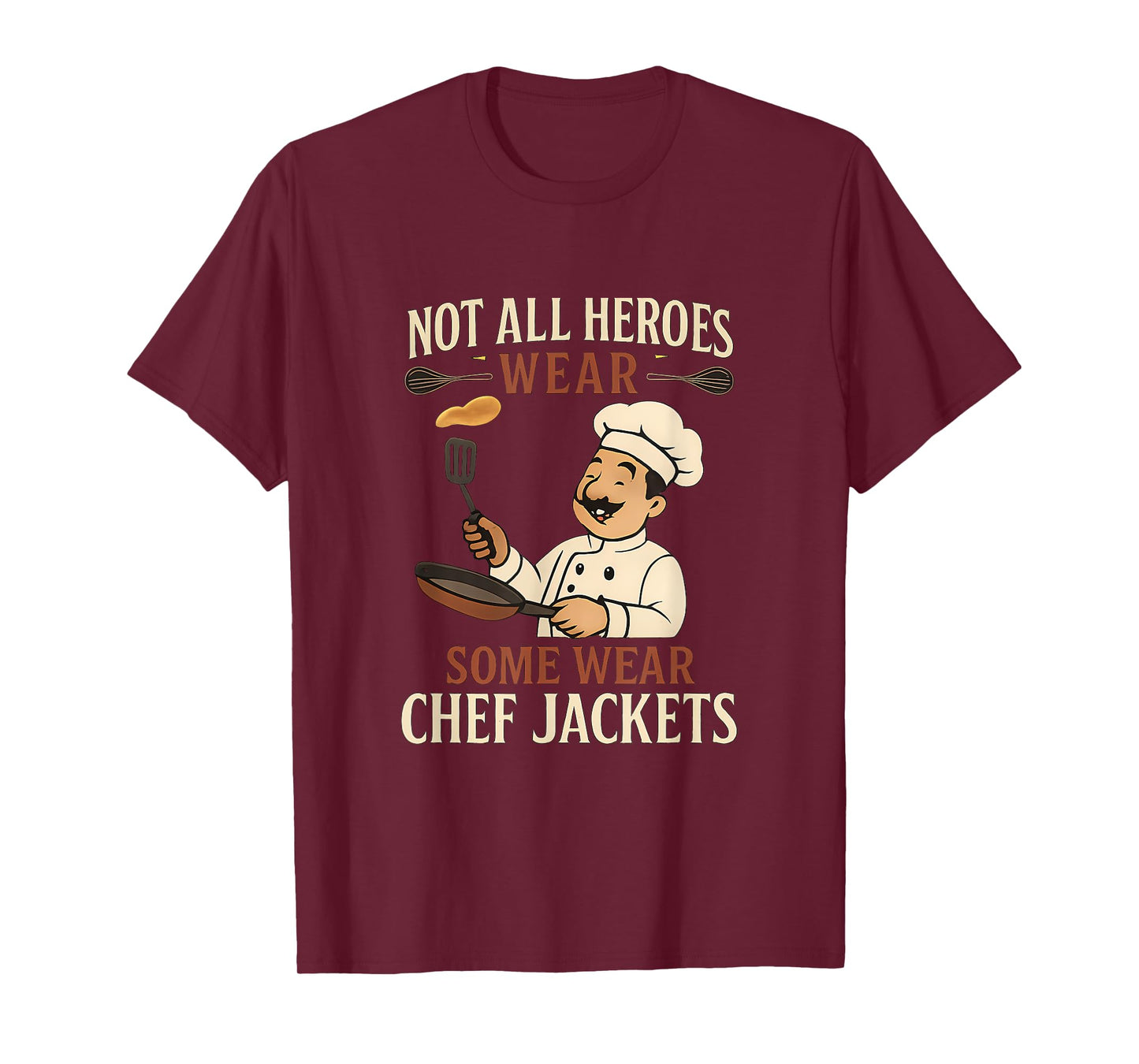 Not All Heroes Wear Chef Jackets Pancake Novelty T-Shirt