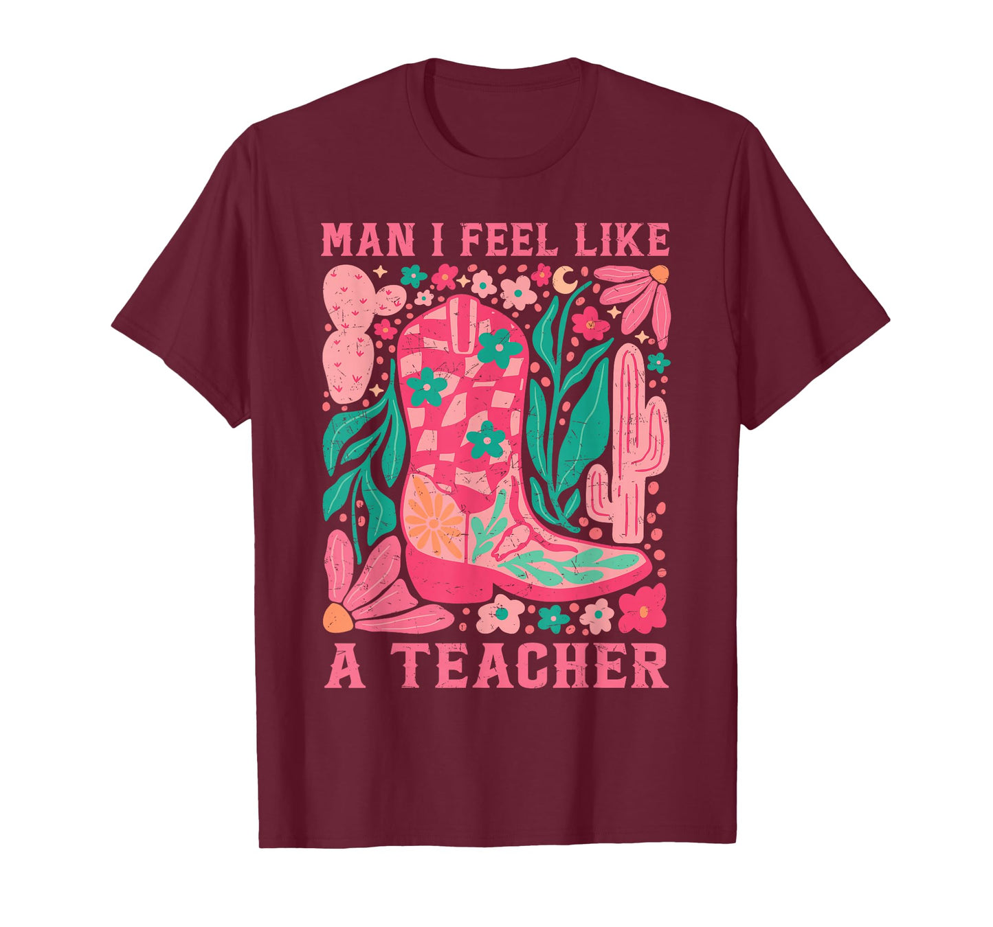 Man I Feel Like A Teacher Wildflower Floral Western Cowgirl T-Shirt
