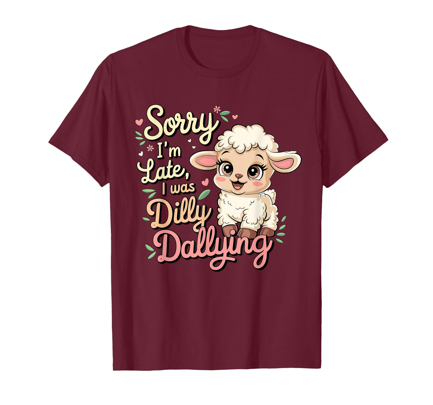 Sorry I'M Late I Was Dilly Dallying Funny Baby sheep Lamb T-Shirt