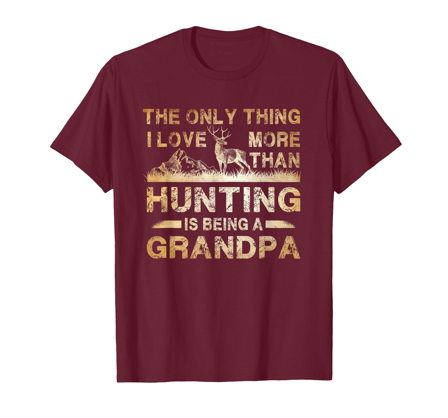 The Only Thing I Love More Than Hunting Is Being A Grandpa T-Shirt