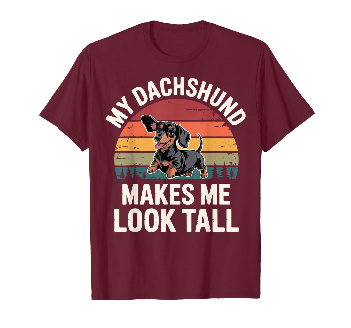 My Dachshund Makes Me Look Tall T-Shirt