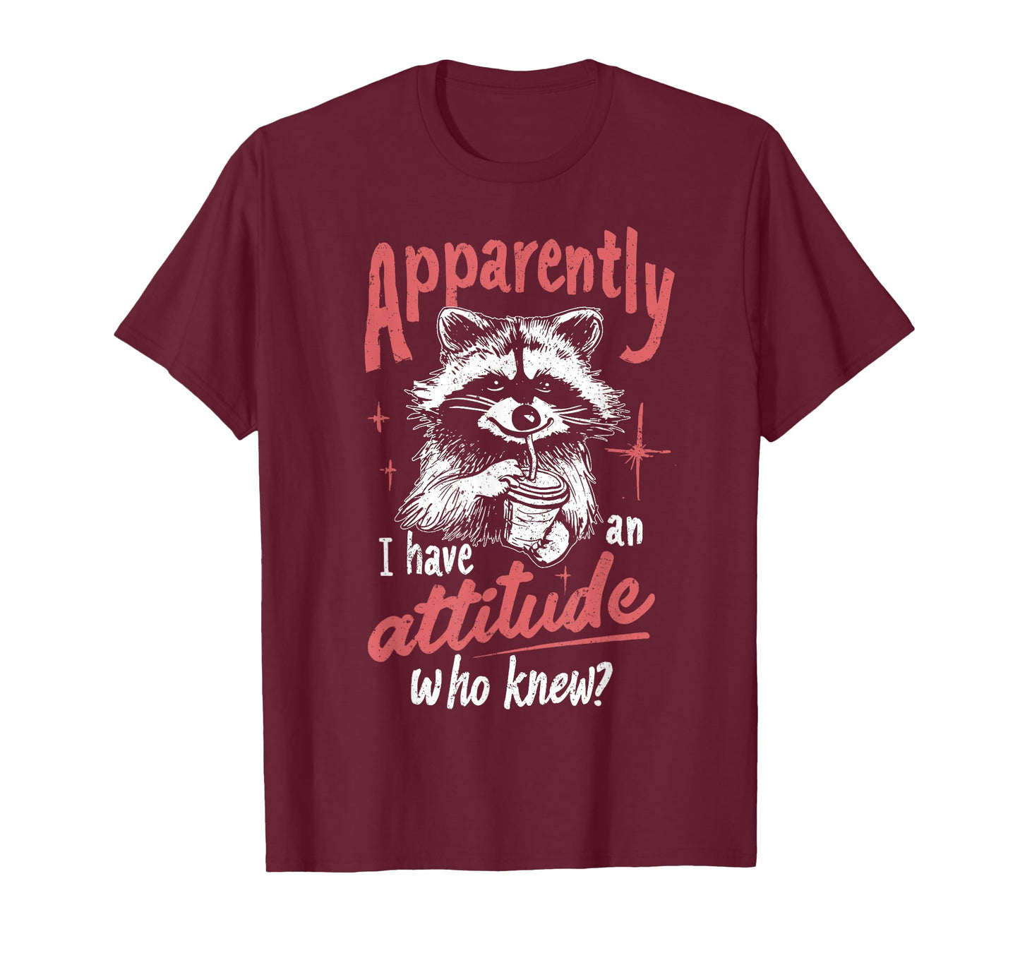 Apparently I Have an Attitude Who Knew Funny Sarcasm Racoon T-Shirt