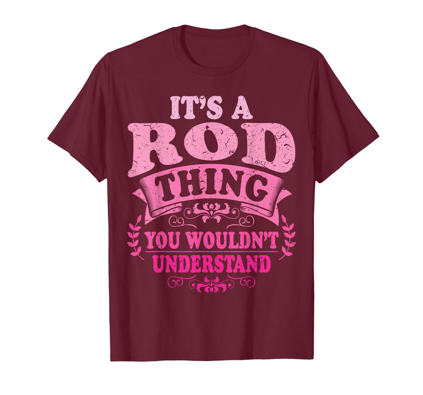 It's A Rod Thing You Wouldn't Understand Rod T-Shirt